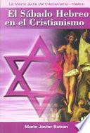 La matriz judía del cristianismo: El Sábado hebreo en el cristianismo