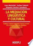 La mediación linguística y cultural. Teorías y nuevos enfoques para el estudio de la lengua y cultura española e hispanoamericana