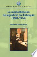 La medicalización de la justicia en Antioquia (1887-1914)