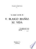 La mejor novela de V. Blasco Ibáñez, su vida