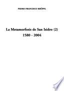La metamorfosis de San Isidro (2),1580-2004