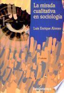 La mirada cualitativa en sociología