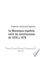 La Monarquía española entre las constituciones de 1876 y 1978