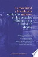 La movilidad y la violencia contra las mujeres en los espacios públicos de la Ciudad de México 