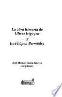 La obra literaria de Ulises Irigoyen y José López Bermúdez