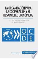 La Organización para la Cooperación y el Desarrollo Económicos
