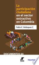 La participación ciudadana en el sector extractivo en Colombia