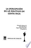 La percepción de lo político en Costa Rica