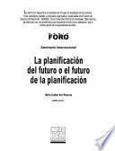 La planificación del futuro o el futuro de la planificación : seminario internacional