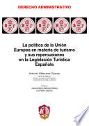 La política de la Unión Europea en materia de turismo y sus repercusiones en la Legislación Turística Española
