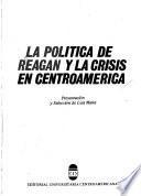 La Política de Reagan y la crisis en Centroamérica