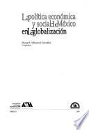 La política económica y social de México en la globalización