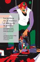 La política en el teatro y el teatro en la política: Estrategias desde las artes escénicas latinoamericanas