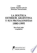 La política exterior argentina y sus protagonistas, 1880-1995
