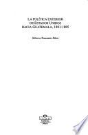 La política exterior de Estados Unidos hacia Guatemala, 1881-1885