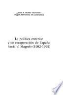 La política exterior y de cooperación de España hacia el Magreb (1982-1995)