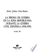 La prensa de guerra en la zona republicana durante la Guerra Civil Española (1936-1939)