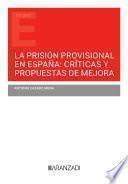 La prisión provisional en España: críticas y propuestas de mejora
