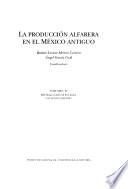 La producción alfarera en el México antiguo: Del Clásico tardío al Posclásico y secuencias regionales