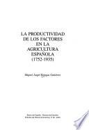 La productividad de los factores en la agricultura española (1752-1935)