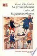 La protoindustria colonial hispanoamericana