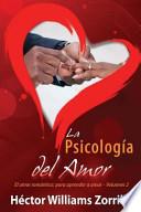La Psicologia del Amor: El Amor Romantico: Para Aprender a Amar