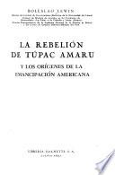 La rebelión de Tupac Amaru y los origenes de la emancipación americana