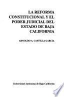 La reforma constitucional y el poder judicial del estado de Baja California