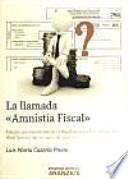 La regularización fiscal : estudio pormenorizado de la amnistía fiscal (Real Decreto-Ley 12-2012, de 30 de marzo)