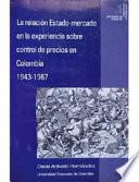 La relación estado-mercado en la experiencia sobre control de precios en Colombia 1943-1967
