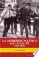 La represión política en Cataluña, 1936-1939