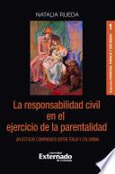 La responsabilidad civil en el ejercicio de la parentalidad. Un estudio comparado entre Italia y Colombia