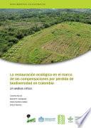 La restauración ecológica en el marco de las compensaciones por pérdida de biodiversidad en Colombia