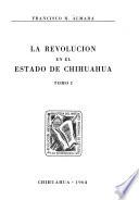 La revolución en el Estado de Chihuahua