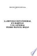 La Revolución Federal en Barinas y el general Pedro Manuel Rojas