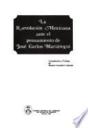 La Revolución Mexicana ante el pensamiento de José Carlos Mariátegui