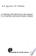 La Revolución Mexicana de 1910-1917 y la política de los Estados Unidos