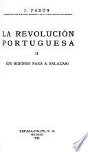 La revolucíon portuguesa ...: De Sidonio Paes à Salazar