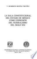 La Sala Constitucional del Estado de México como expresíon del federalismo del Siglo XXI