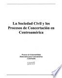 La sociedad civil y los procesos de concertación en Centroamérica