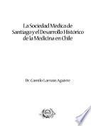 La sociedad médica de santiago y el desarrollo histórico de la medicina en Chile