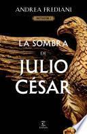 La sombra de Julio César (Serie Dictator 1) (Edición mexicana)