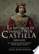 La sucesión de Enrique IV de Castilla (1454-1474)