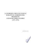 La Suprema Corte de Justicia durante el gobierno del presidente Luis Echeverría Álvarez, (1971-1976)