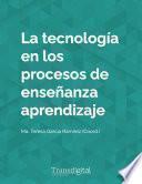 La tecnología en los procesos de enseñanza aprendizaje