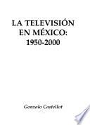 La televisión en México, 1950-2000
