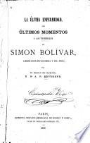 La última enfermedad, los últimos momentos y los funerales de Simon Bolívar