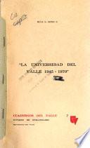 La Universidad del Valle 1945-1970