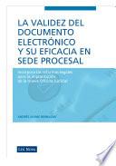 La validez del documento electrónico y su eficacia en sede procesal (e-book)