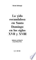 La Vida escandalosa en Santo Domingo en los siglos XVII y XVIII